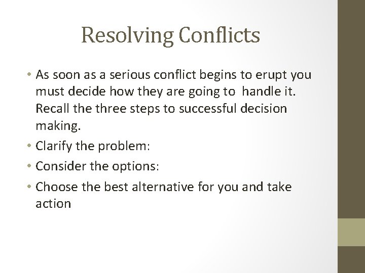 Resolving Conflicts • As soon as a serious conflict begins to erupt you must