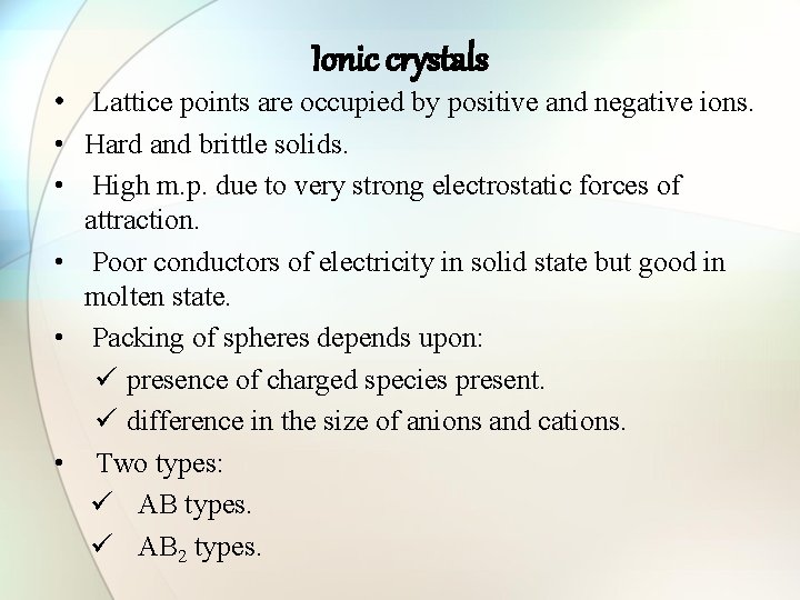 Ionic crystals • Lattice points are occupied by positive and negative ions. • Hard