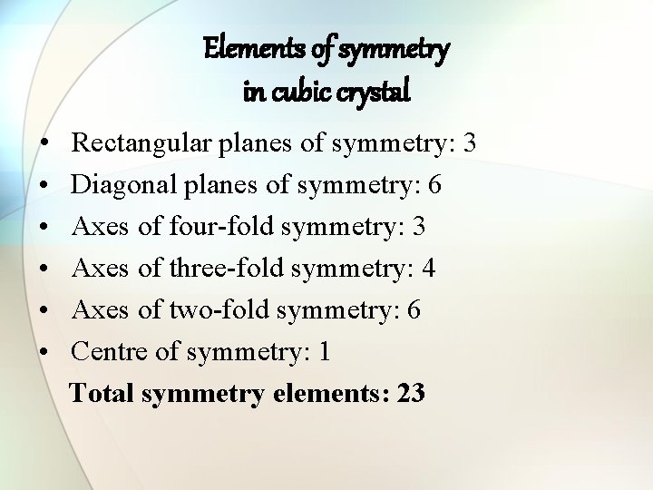 Elements of symmetry in cubic crystal • • • Rectangular planes of symmetry: 3