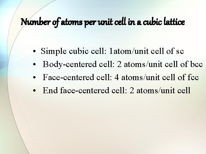 Number of atoms per unit cell in a cubic lattice • • Simple cubic