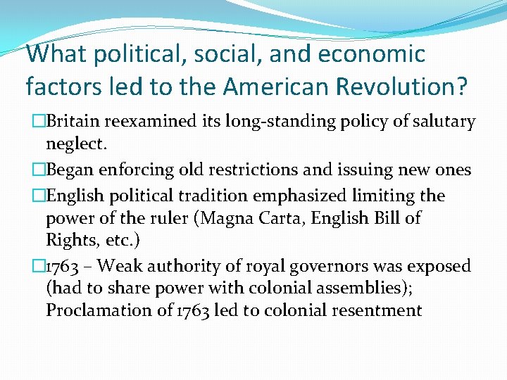 What political, social, and economic factors led to the American Revolution? �Britain reexamined its