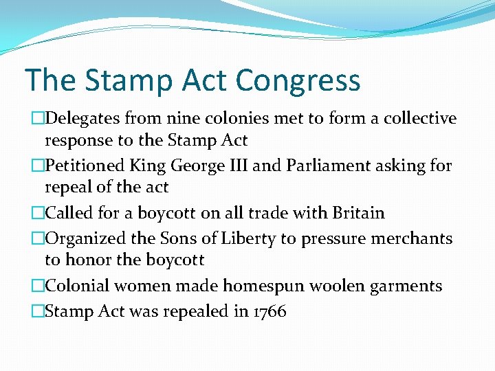 The Stamp Act Congress �Delegates from nine colonies met to form a collective response