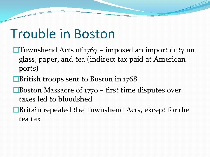 Trouble in Boston �Townshend Acts of 1767 – imposed an import duty on glass,