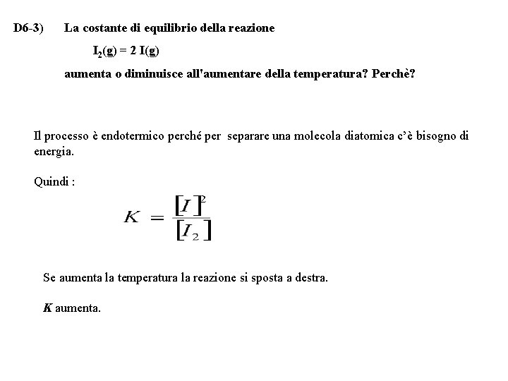 D 6 -3) La costante di equilibrio della reazione I 2(g) = 2 I(g)