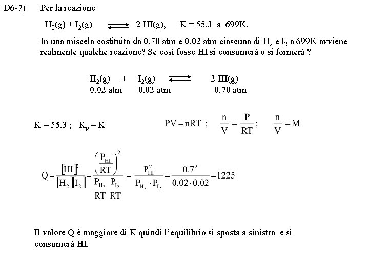 D 6 -7) Per la reazione H 2(g) + I 2(g) 2 HI(g), K