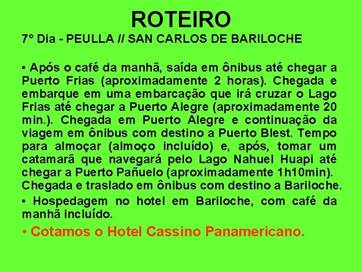 ROTEIRO 7° Dia - PEULLA // SAN CARLOS DE BARILOCHE • Após o café