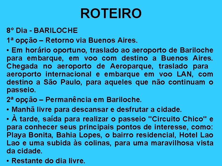 ROTEIRO 8° Dia - BARILOCHE 1ª opção – Retorno via Buenos Aires. • Em