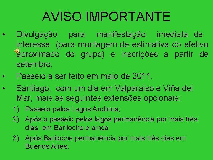 AVISO IMPORTANTE • • • Divulgação para manifestação imediata de interesse (para montagem de