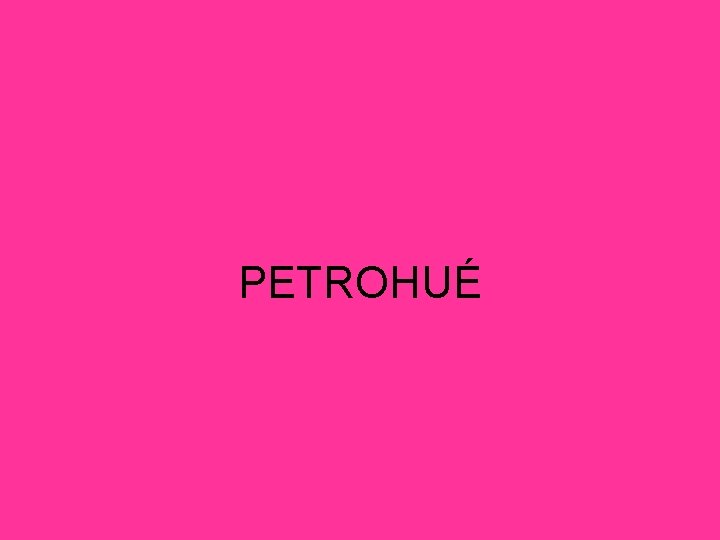 PETROHUÉ 