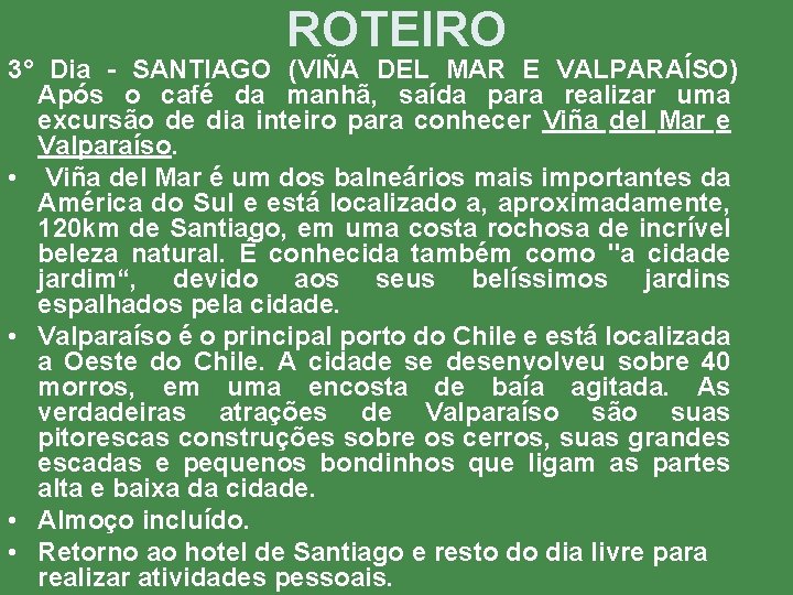 ROTEIRO 3° Dia - SANTIAGO (VIÑA DEL MAR E VALPARAÍSO) Após o café da