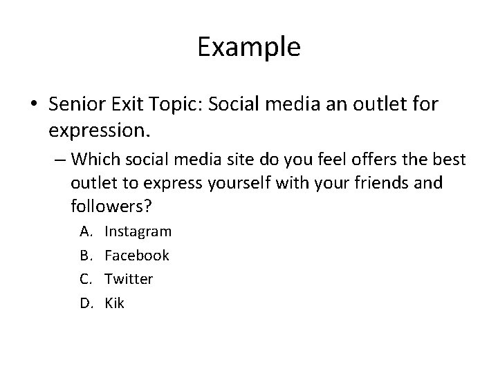 Example • Senior Exit Topic: Social media an outlet for expression. – Which social