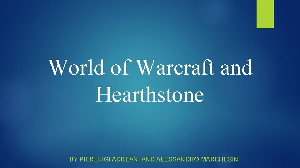 World of Warcraft and Hearthstone BY PIERLUIGI ADREANI AND ALESSANDRO MARCHESINI 