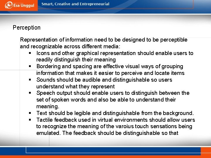 Perception Representation of information need to be designed to be perceptible and recognizable across