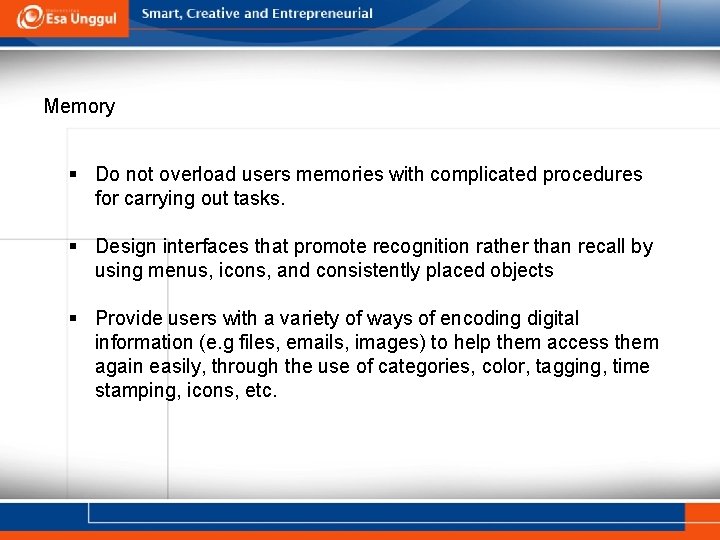 Memory § Do not overload users memories with complicated procedures for carrying out tasks.