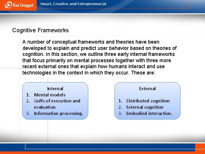 Cognitive Frameworks A number of conceptual frameworks and theories have been developed to explain