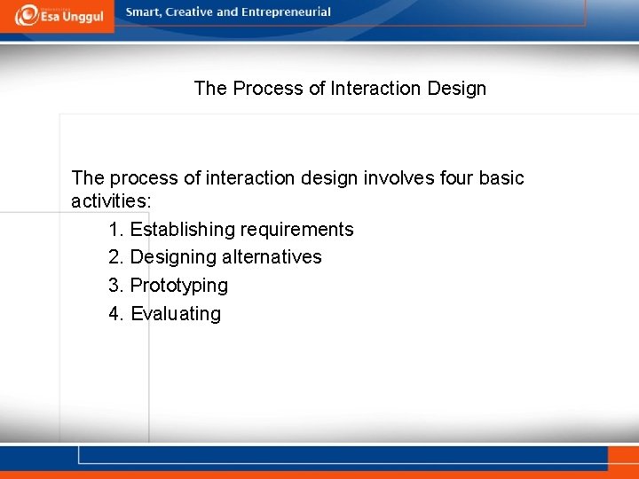 The Process of Interaction Design The process of interaction design involves four basic activities: