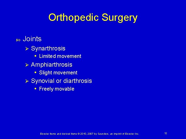 Orthopedic Surgery Joints Synarthrosis • Limited movement Ø Amphiarthrosis • Slight movement Ø Synovial