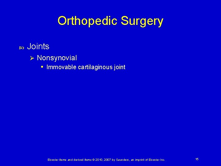 Orthopedic Surgery Joints Ø Nonsynovial • Immovable cartilaginous joint Elsevier items and derived items