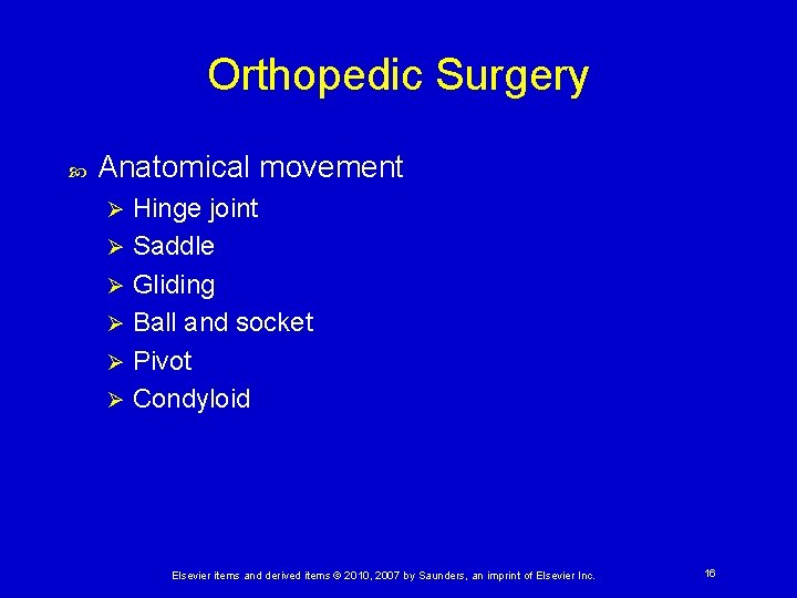 Orthopedic Surgery Anatomical movement Hinge joint Ø Saddle Ø Gliding Ø Ball and socket