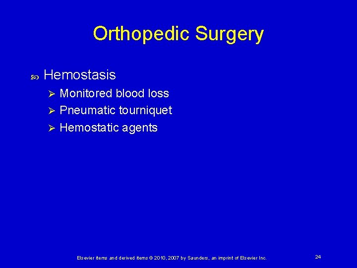 Orthopedic Surgery Hemostasis Monitored blood loss Ø Pneumatic tourniquet Ø Hemostatic agents Ø Elsevier