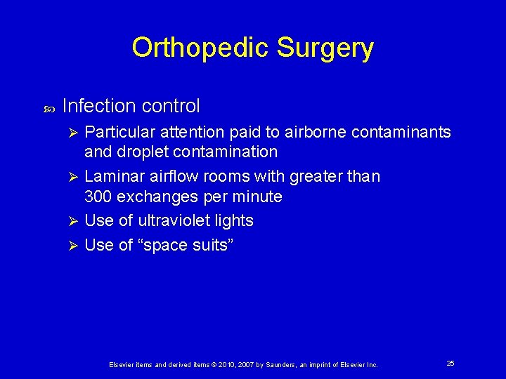 Orthopedic Surgery Infection control Particular attention paid to airborne contaminants and droplet contamination Ø