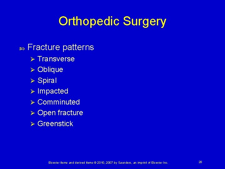 Orthopedic Surgery Fracture patterns Transverse Ø Oblique Ø Spiral Ø Impacted Ø Comminuted Ø