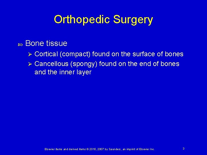 Orthopedic Surgery Bone tissue Cortical (compact) found on the surface of bones Ø Cancellous