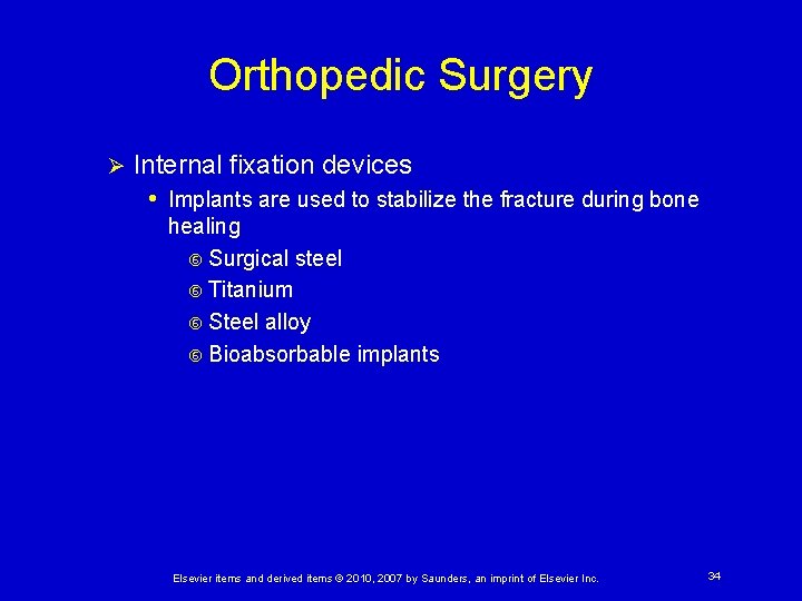 Orthopedic Surgery Ø Internal fixation devices • Implants are used to stabilize the fracture