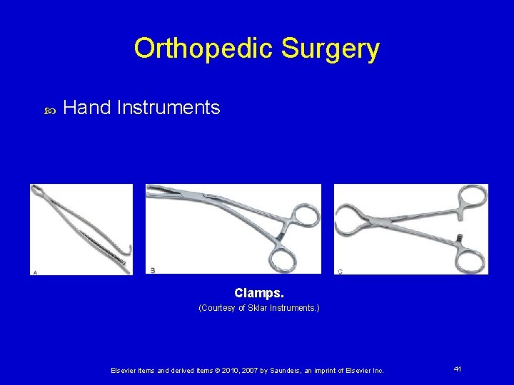 Orthopedic Surgery Hand Instruments Clamps. (Courtesy of Sklar Instruments. ) Elsevier items and derived