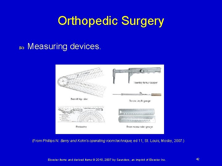 Orthopedic Surgery Measuring devices. (From Phillips N: Berry and Kohn's operating room technique, ed