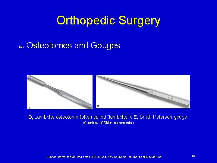 Orthopedic Surgery Osteotomes and Gouges D, Lambotte osteotome (often called "lambotte"). E, Smith Peterson