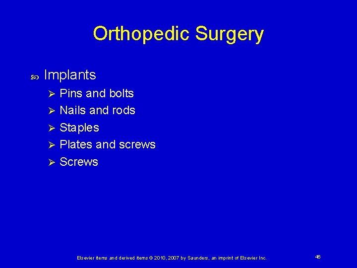 Orthopedic Surgery Implants Pins and bolts Ø Nails and rods Ø Staples Ø Plates