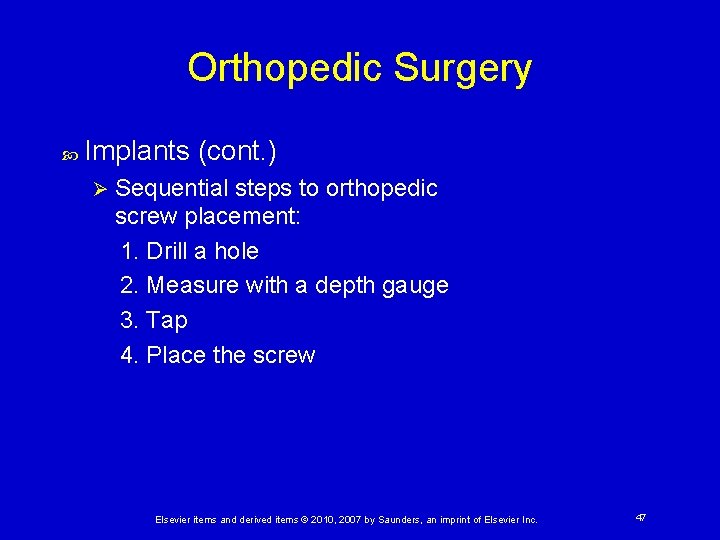 Orthopedic Surgery Implants (cont. ) Ø Sequential steps to orthopedic screw placement: 1. Drill