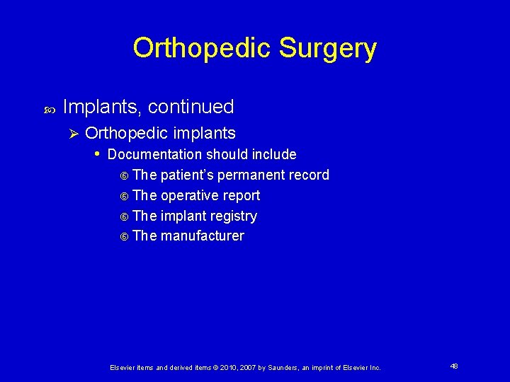 Orthopedic Surgery Implants, continued Ø Orthopedic implants • Documentation should include The patient’s permanent
