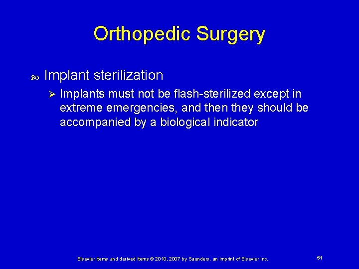 Orthopedic Surgery Implant sterilization Ø Implants must not be flash-sterilized except in extreme emergencies,