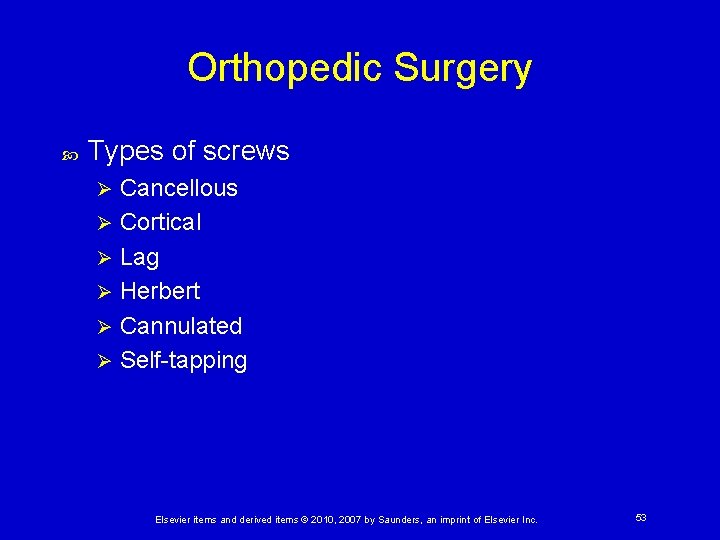 Orthopedic Surgery Types of screws Cancellous Ø Cortical Ø Lag Ø Herbert Ø Cannulated