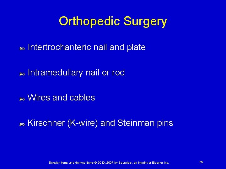 Orthopedic Surgery Intertrochanteric nail and plate Intramedullary nail or rod Wires and cables Kirschner