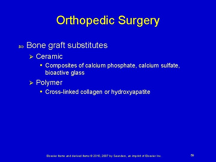 Orthopedic Surgery Bone graft substitutes Ø Ceramic • Composites of calcium phosphate, calcium sulfate,