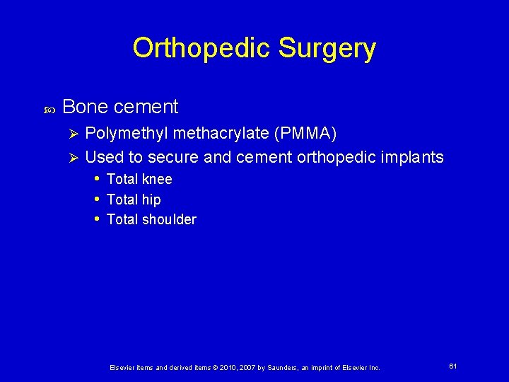 Orthopedic Surgery Bone cement Polymethyl methacrylate (PMMA) Ø Used to secure and cement orthopedic