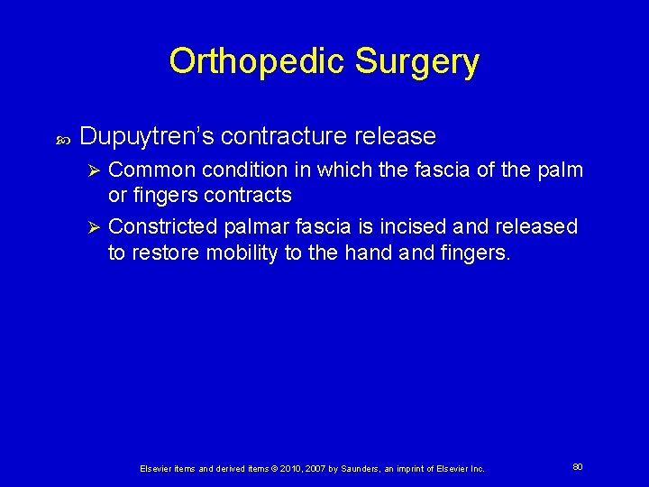 Orthopedic Surgery Dupuytren’s contracture release Common condition in which the fascia of the palm