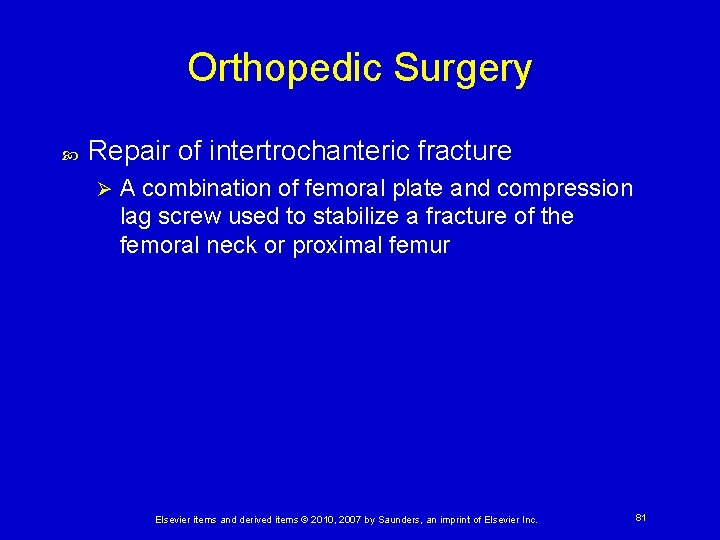 Orthopedic Surgery Repair of intertrochanteric fracture Ø A combination of femoral plate and compression