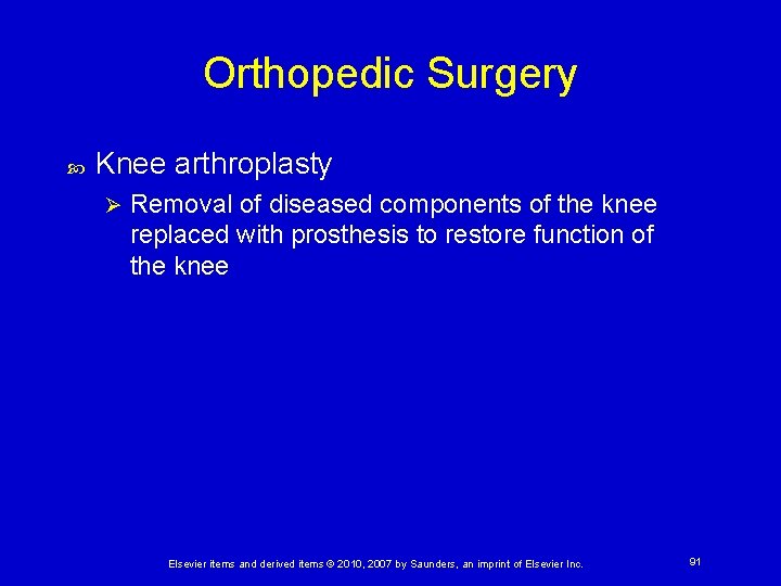 Orthopedic Surgery Knee arthroplasty Ø Removal of diseased components of the knee replaced with