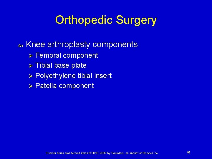 Orthopedic Surgery Knee arthroplasty components Femoral component Ø Tibial base plate Ø Polyethylene tibial