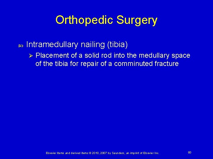 Orthopedic Surgery Intramedullary nailing (tibia) Ø Placement of a solid rod into the medullary