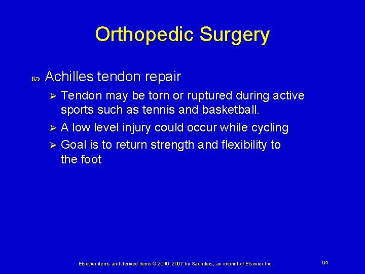 Orthopedic Surgery Achilles tendon repair Tendon may be torn or ruptured during active sports