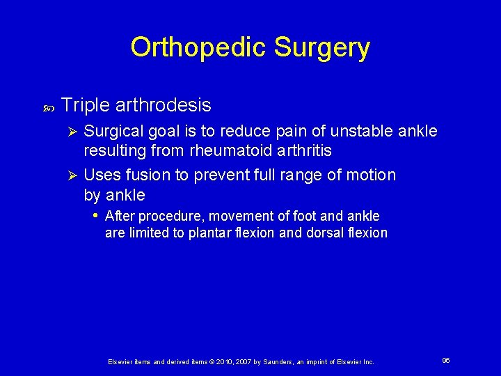 Orthopedic Surgery Triple arthrodesis Surgical goal is to reduce pain of unstable ankle resulting