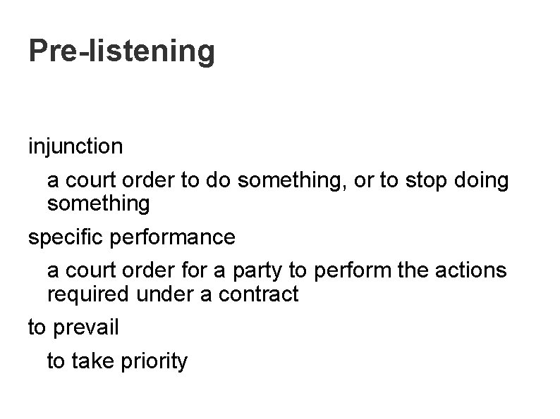 Pre-listening injunction a court order to do something, or to stop doing something specific