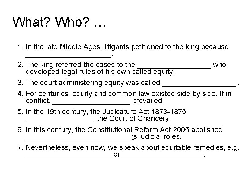 What? Who? … 1. In the late Middle Ages, litigants petitioned to the king