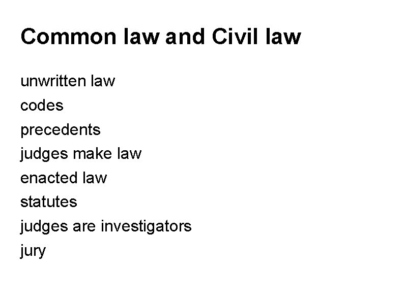 Common law and Civil law unwritten law codes precedents judges make law enacted law