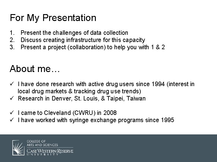 For My Presentation 1. Present the challenges of data collection 2. Discuss creating infrastructure